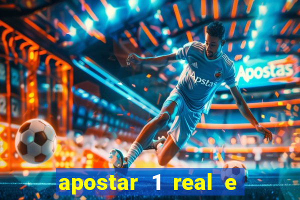 apostar 1 real e ganhar dinheiro